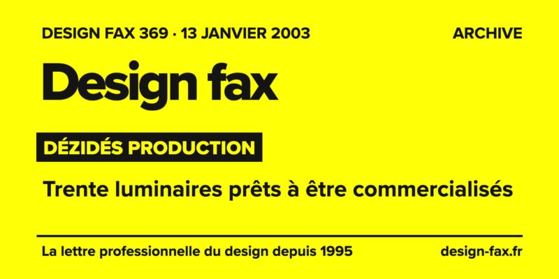Design fax n° 369 – DÉZIDÉS Production – Trente luminaires prêts à être commercialisés