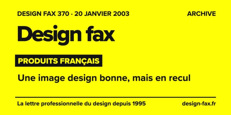 Design fax n° 370 – Produits français – Une image design bonne, mais en recul