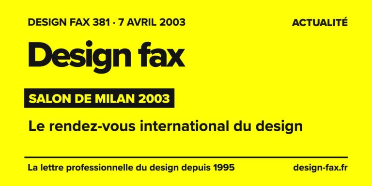 Design fax n° 381 – Salon de Milan 2003 – Le rendez-vous international du design