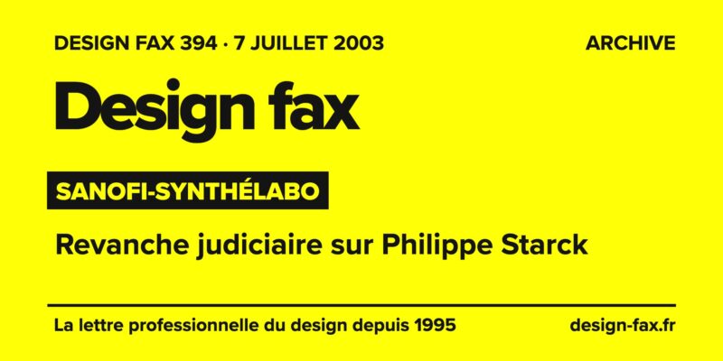 Design fax n° 394 – Sanofi-Synthélabo – Revanche judiciaire sur Philippe Starck