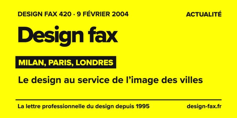 Design fax n° 420 – Milan, Paris, Londres – Le design au service de l’image des villes
