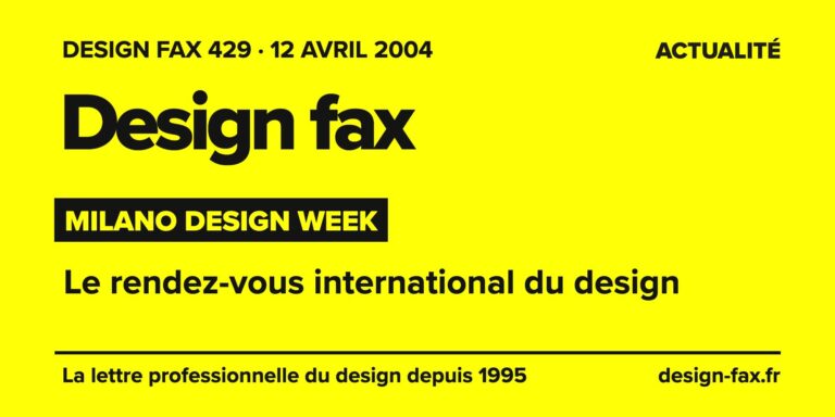 Design fax n° 429 – Milano Design Week – Le rendez-vous international du design