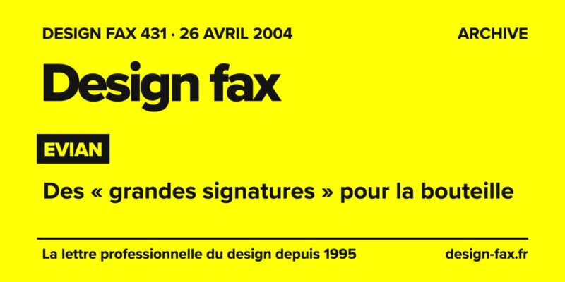 Design fax n° 431 – Evian – Des « grandes signatures » pour la bouteille