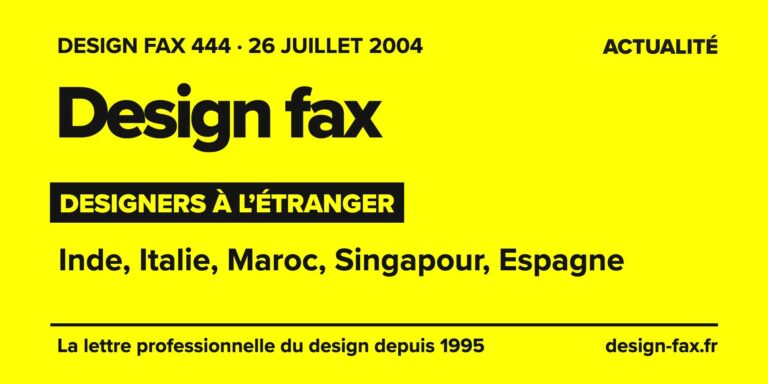 Design fax n° 444 – Designers à l’étranger – Inde, Italie, Maroc, Singapour, Espagne