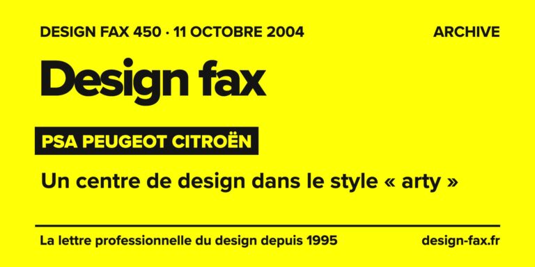 Design fax n° 450 – PSA Peugeot Citroën – Un centre de design dans le style « arty »