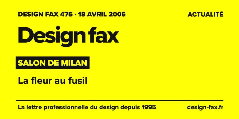 Design fax n° 475 – Salon de Milan – La fleur au fusil