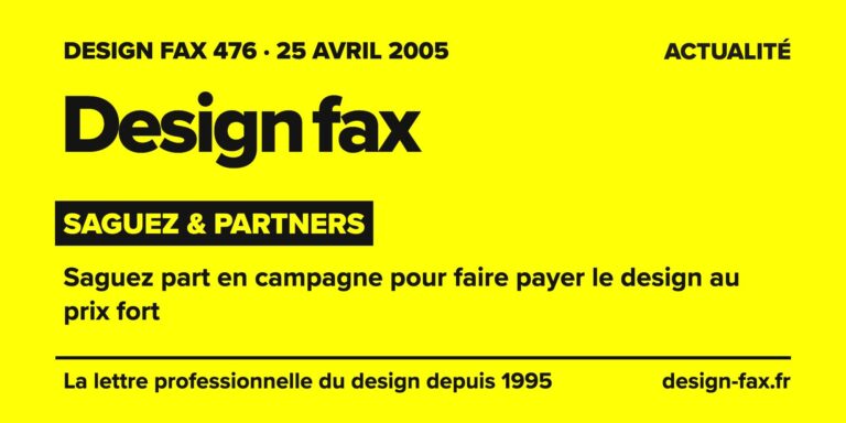 Design fax n° 476 – Saguez & Partners – Saguez part en campagne pour faire payer le design au prix fort