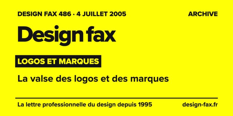 Design fax n° 486 – Logos et marques – La valse des logos et des marques