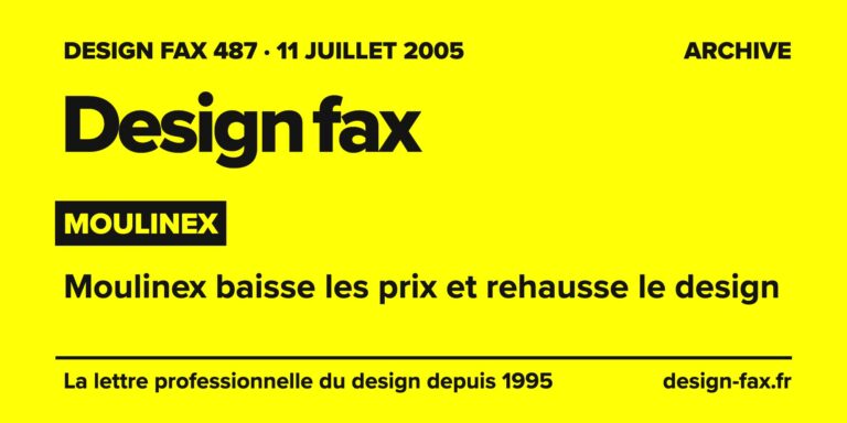 Design fax n° 487 – Moulinex – Moulinex baisse les prix et rehausse le design