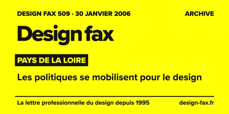 Design fax n° 509 – Pays de la Loire – Les politiques se mobilisent pour le design