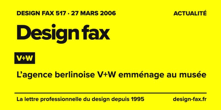 Design fax n° 517 – V+W – L’agence berlinoise V+W emménage au musée