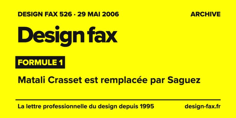 Design fax n° 526 – Formule 1 – Matali Crasset est remplacée par Saguez