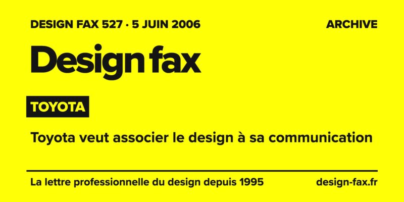 Design fax n° 527 – Toyota – Toyota veut associer le design à sa communication