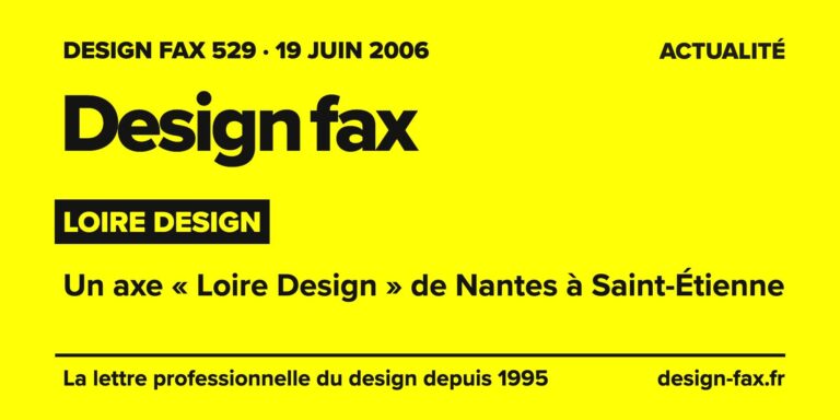 Design fax n° 529 – Loire Design – Un axe « Loire Design » de Nantes à Saint-Étienne