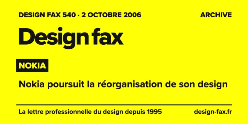 Design fax n° 540 – Nokia – Nokia poursuit la réorganisation de son design