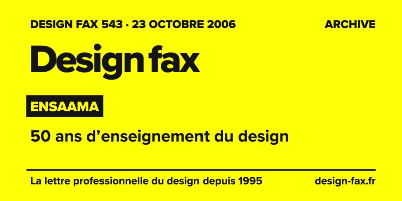 Design fax n° 543 – Ensaama – 50 ans d’enseignement du design
