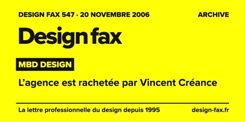 Design fax n° 547 – MBD Design – L’agence est rachetée par Vincent Créance