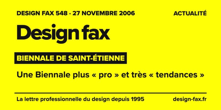 Design fax n° 548 – Biennale de Saint-Étienne – Une Biennale plus « pro » et très « tendances »