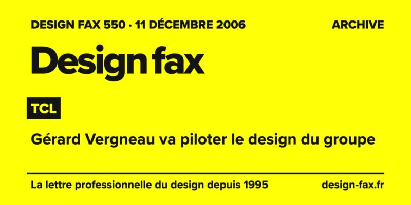 Design fax n° 550 – TCL – Gérard Vergneau va piloter le design du groupe