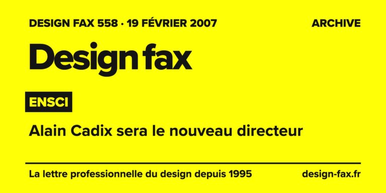 Design fax n° 558 – Ensci – Alain Cadix sera le nouveau directeur