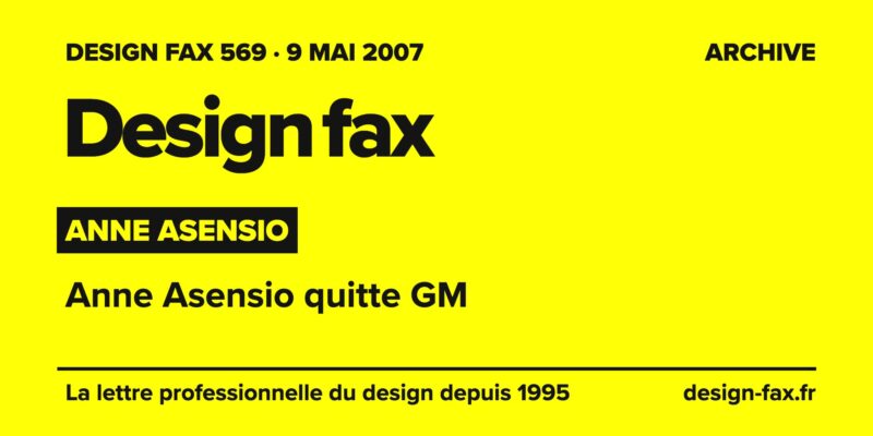 Design fax n° 569 – Anne Asensio – Anne Asensio quitte GM