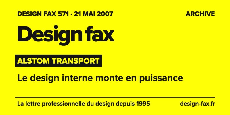 Design fax n° 571 – Alstom Transport – Le design interne monte en puissance