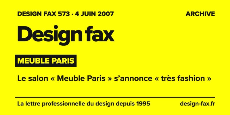 Design fax n° 573 – Meuble Paris – Le salon « Meuble Paris » s’annonce « très fashion »