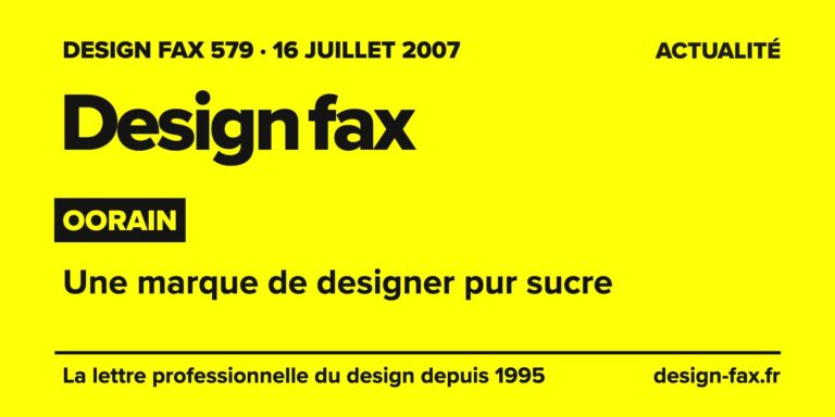 Design fax n° 579 – Oorain – Une marque de designer pur sucre