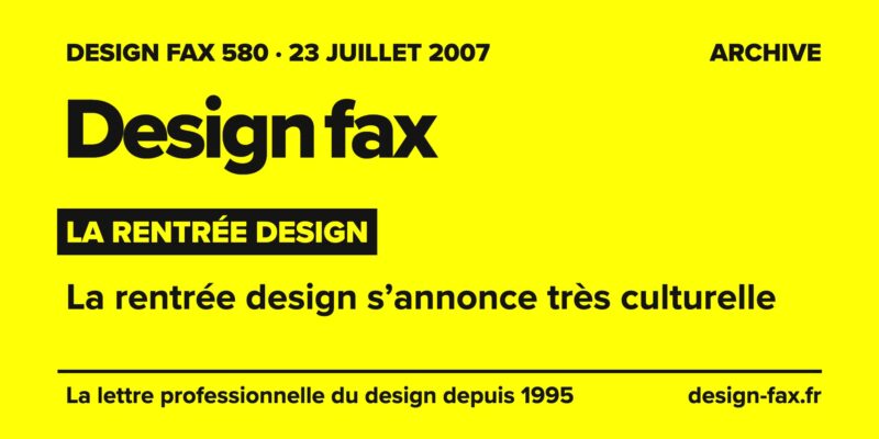 Design fax n° 580 – La rentrée design – La rentrée design s’annonce très culturelle