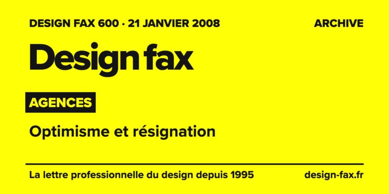 Design fax n° 600 – Agences – Optimisme et résignation