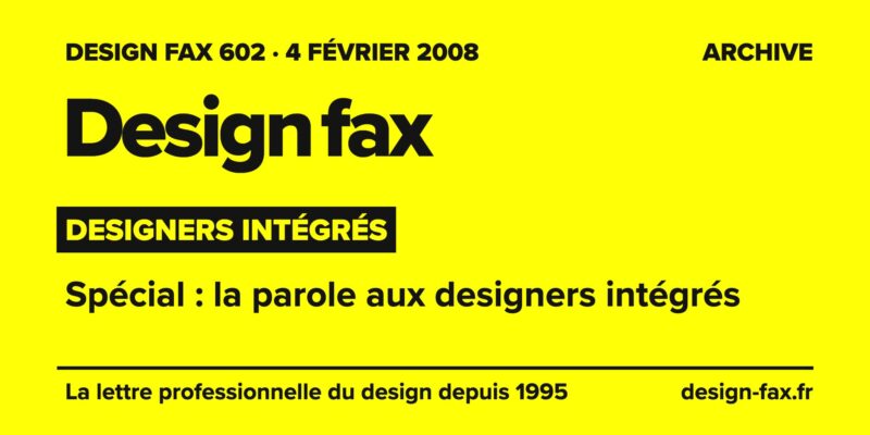 Design fax n° 602 – Designers intégrés – Spécial : la parole aux designers intégrés