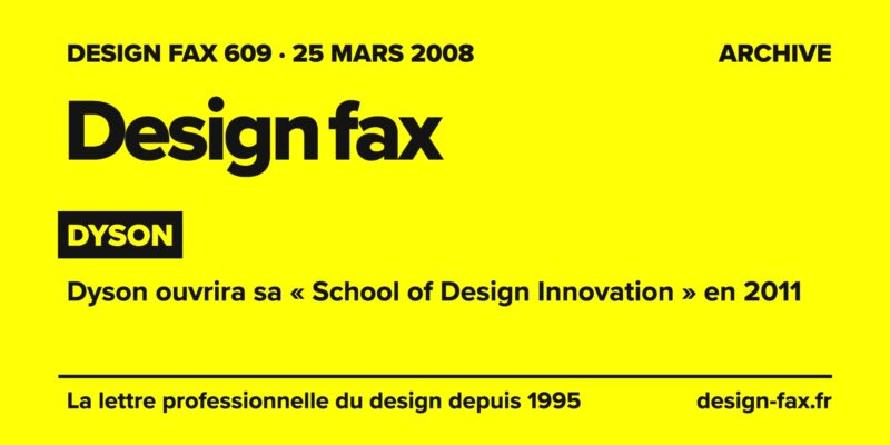 Design fax n° 609 – Dyson – Dyson ouvrira sa « School of Design Innovation » en 2011