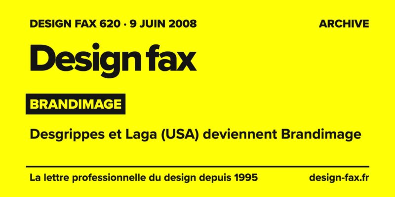 Design fax n° 620 – Brandimage – Desgrippes et Laga (USA) deviennent Brandimage
