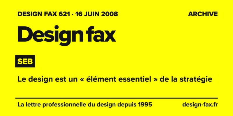 Design fax n° 621 – Seb – Le design est un « élément essentiel » de la stratégie