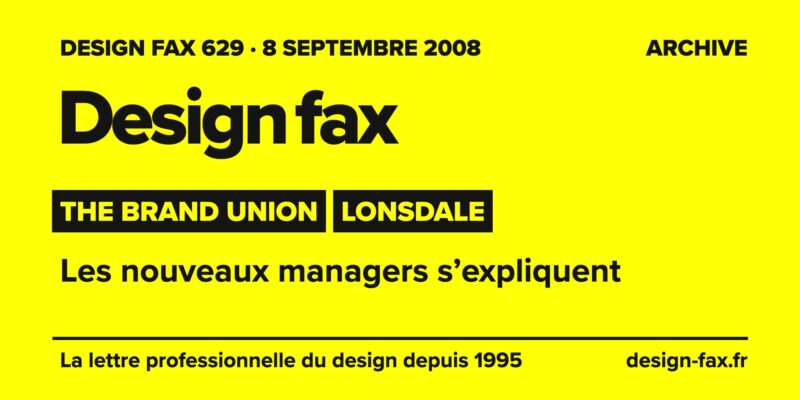 Design fax n° 629 – The Brand Union, Lonsdale – Les nouveaux managers s’expliquent
