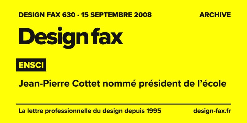 Design fax n° 630 – Ensci – Jean-Pierre Cottet nommé président de l’école