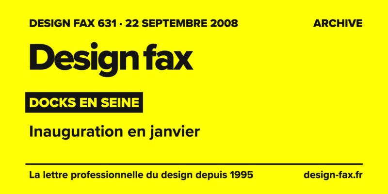 Design fax n° 631 – Docks en Seine – Inauguration en janvier