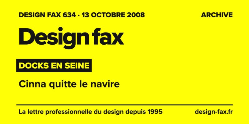 Design fax n° 634 – Docks en Seine – Cinna quitte le navire