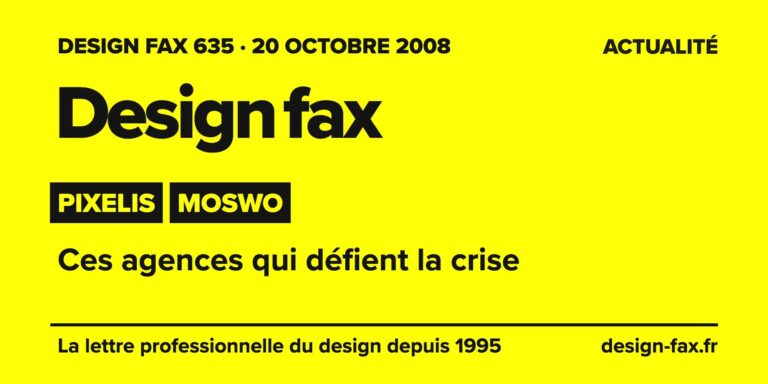 Design fax n° 635 – Pixelis, Moswo – Ces agences qui défient la crise