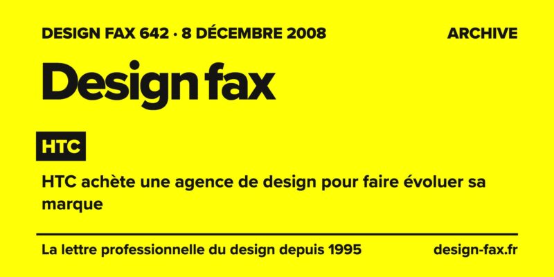 Design fax n° 642 – HTC – HTC achète une agence de design pour faire évoluer sa marque