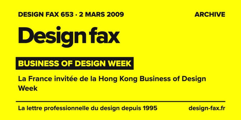 Design fax n° 653 – Business of Design Week – La France invitée de la Hong Kong Business of Design Week