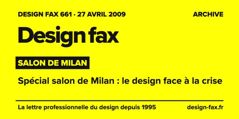 Design fax n° 661 – Salon de Milan – Spécial salon de Milan : le design face à la crise
