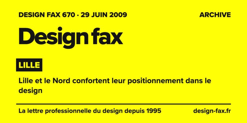 Design fax n° 670 – Lille – Lille et le Nord confortent leur positionnement dans le design