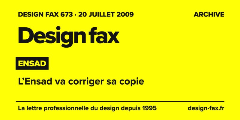 Design fax n° 673 – Ensad – L’Ensad va corriger sa copie