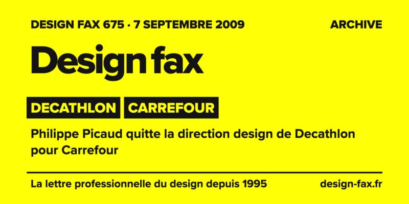 Design fax n° 675 – Decathlon, Carrefour – Philippe Picaud quitte la direction design de Decathlon pour Carrefour
