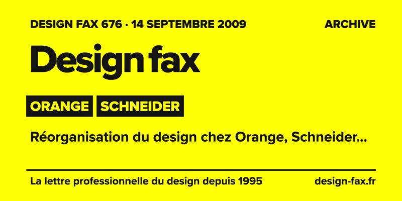 Design fax n° 676 – Orange, Schneider – Réorganisation du design chez Orange, Schneider…