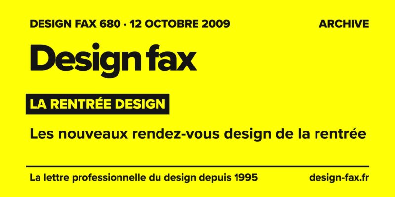Design fax n° 680 – La rentrée design – Les nouveaux rendez-vous design de la rentrée