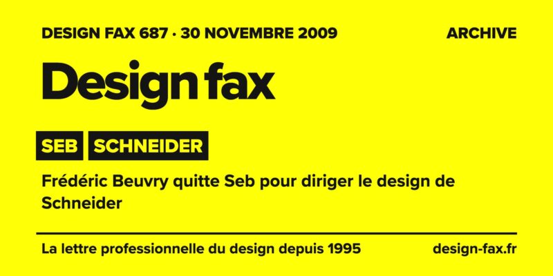 Design fax n° 687 – Seb, Schneider – Frédéric Beuvry quitte Seb pour diriger le design de Schneider