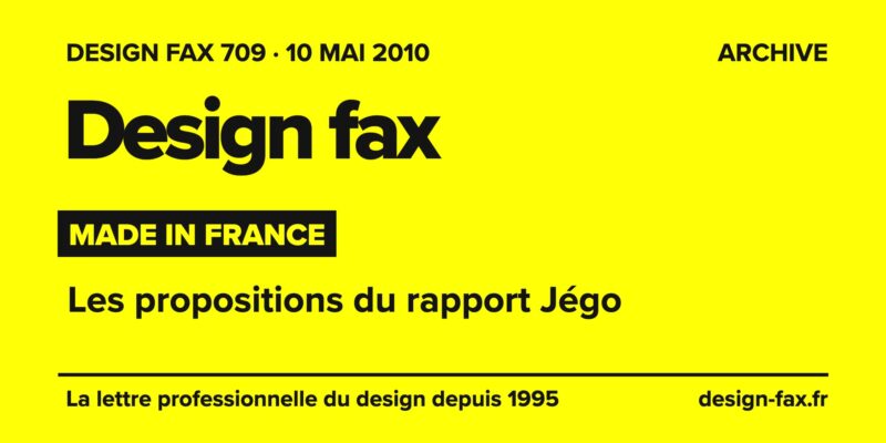 Design fax n° 709 – Made in France – Les propositions du rapport Jégo
