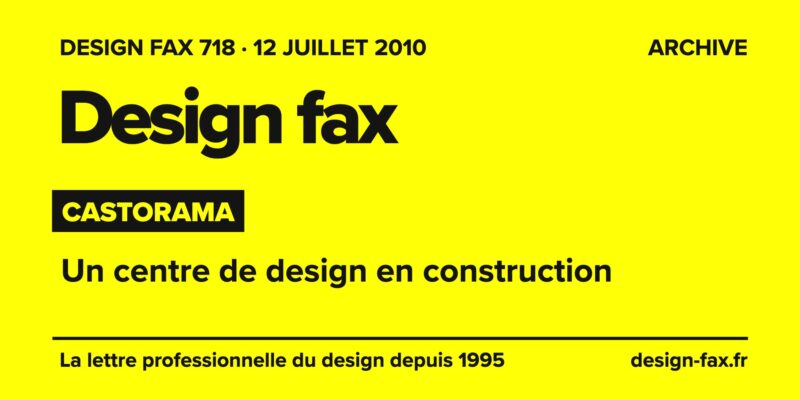 Design fax n° 718 – Castorama – Un centre de design en construction